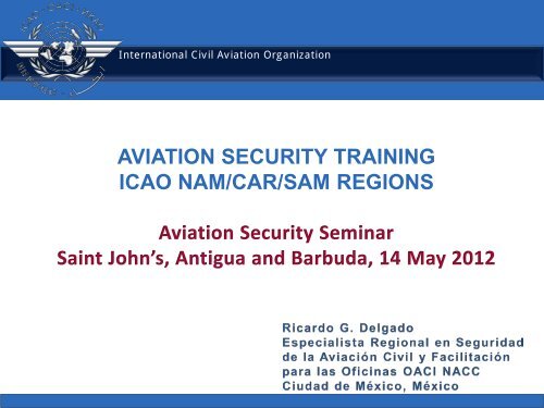 AVIATION SECURITY TRAINING ICAO NAM/CAR/SAM REGIONS