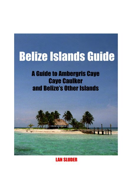 Belize Islands Guide - Belize First Magazine