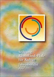 Stiftung 2007 Internet.indd - Stiftung Rheinland-Pfalz für Kultur