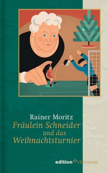 Rainer Moritz: Fräulein Schneider und das Weihnachtsturnier (Leseprobe)