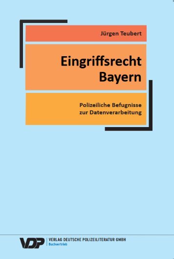 Eingriffsrecht Bayern - Polizeiliche Befugnisse zur Datenverarbeitung - Leseprobe