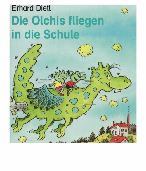 Die Olchies fliegen in die Schule - Dietl, Erhard