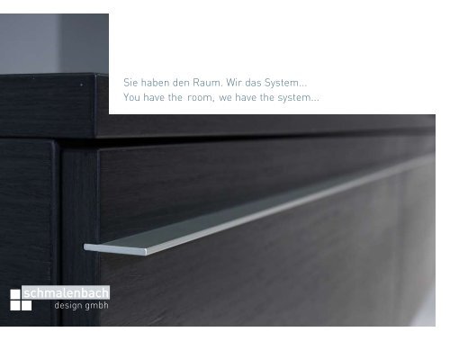 Sie haben Raum. Wir das System... - schmalenbach design