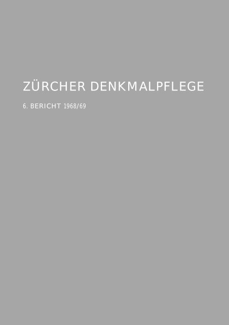 Zürcher Denkmalpflege, 6. Bericht 1968/1969 (PDF, 7 - Kanton Zürich