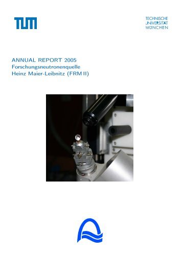 ANNUAL REPORT 2005 Forschungsneutronenquelle Heinz Maier ...