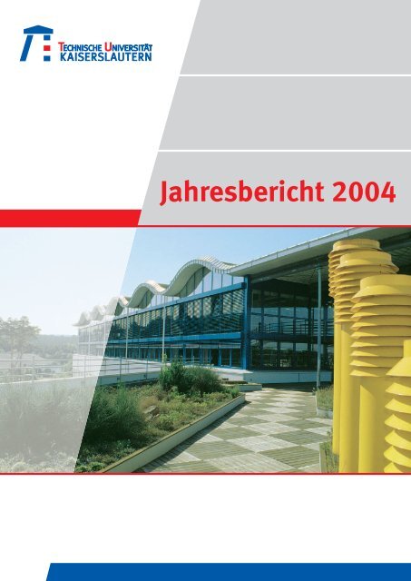 Jahresbericht 2004 - Universität Kaiserslautern
