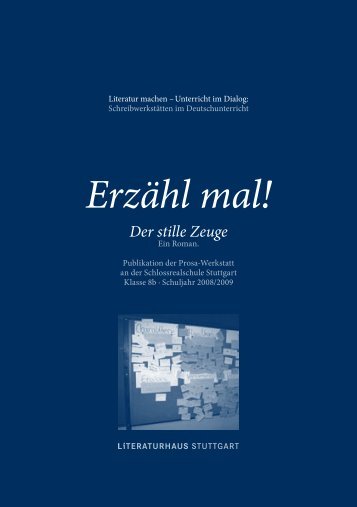 Erzähl mal! Der stille Zeuge - Literaturmachen