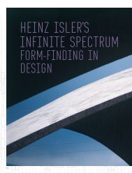 Heinz Isler's Infinite Spectrum: FormFinding in Design