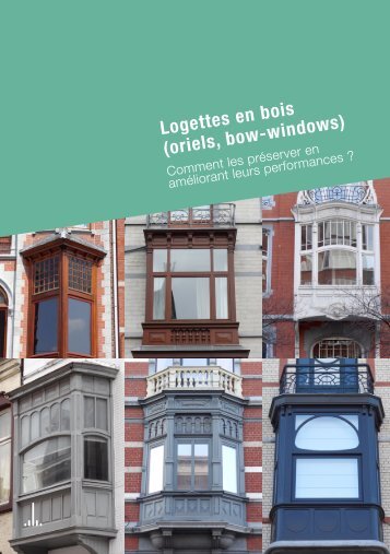 Logettes en bois (oriels, bow-windows) - Comment les préserver en améliorant leurs performances ?