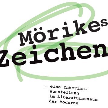 Mörikes Zeichen ... eine Interimsausstellung im Literaturmuseum der Moderne
