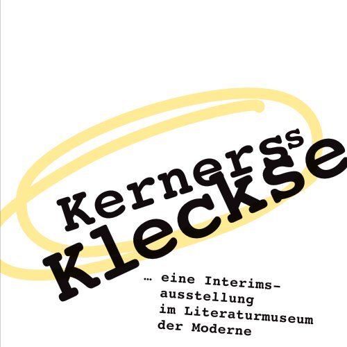 Kerners Kleckse ... eine Interimsausstellung im Literaturmuseum der Moderne