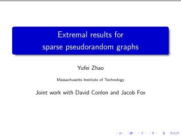 Extremal results for sparse pseudorandom graphs - Yufei Zhao