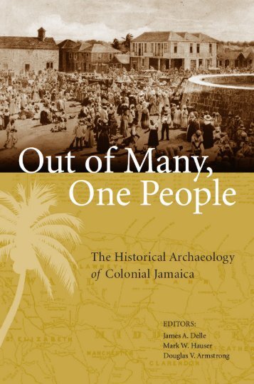 Out of Many, One People: The Historical Archaeology of Colonial Jamaica