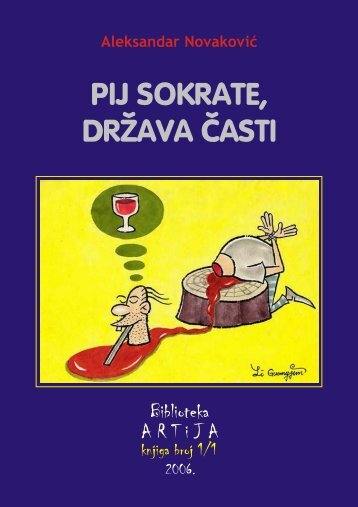 Aleksandar Novakovic - Pij Sokrate, drzava casti - A R T i J A