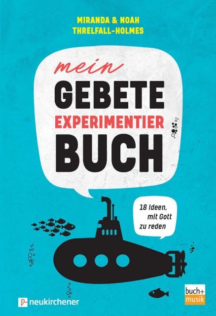 Mein Gebete-Experimentierbuch -18 Ideen, mit Gott zu reden