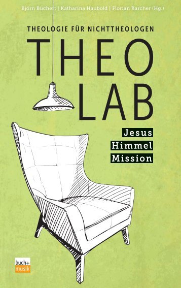 TheoLab Jesus. Himmel. Mission. Theologie für Nichttheologen