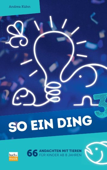 So ein Ding 3 : 66 Andachten mit Tieren für Kinder ab 8 Jahren