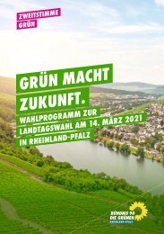 GRÜN MACHT ZUKUNFT Wahlprogramm zur Landtagswahl am 14. März 2021 in Rheinland-Pfalz