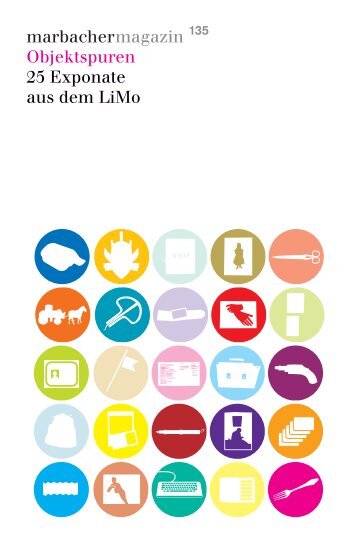 Objektspuren. 25 Exponate aus dem LiMo, kommentiert von Schülerinnen und Schülern der Kulturakademie Literatur 2011 (Entwurf eines Marbacher Magazins)