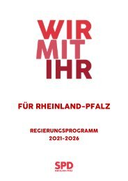 SPD | WIR MIT IHR FÜR RHEINLAND-PFALZ | „REGIERUNGSPROGRAMM 2021-2026“