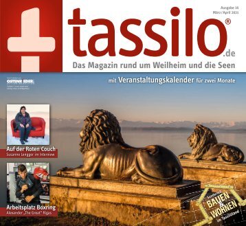 tassilo - das Magazin rund um Weilheim und die Seen - Ausgabe März/April 2021