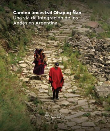 Qhapaq Ñan. Una vía de integración de los Andes en Argentina, editado por el Ministerio de Cultura de la Nación