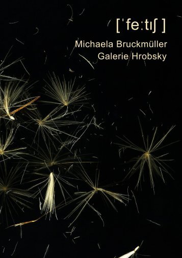 Michaela BRUCKMÜLLER - [ˈfeːtɪʃ ] / Fetisch 