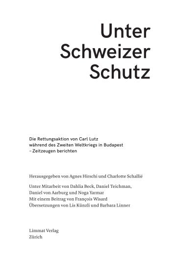 Auszüge aus: Agnes Hirschi/ Charlotte Schallié (hg.): Unter Schweizer Schutz
