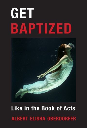 GET BAPTIZED - ALBERT ELISHA OBERDORFER - HOLYSPIRT10X.COM