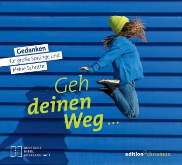 edition chrismon: GEH DEINEN WEG ... Gedanken für große Sprünge und kleine Schritte