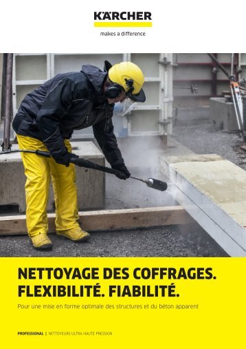 NETTOYAGE DES COFFRAGES. FLEXIBILITÉ. FIABILITÉ.