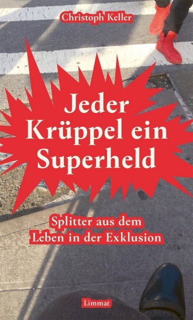Auszug aus: Christoph Keller: Jeder Krüppel ein Superheld