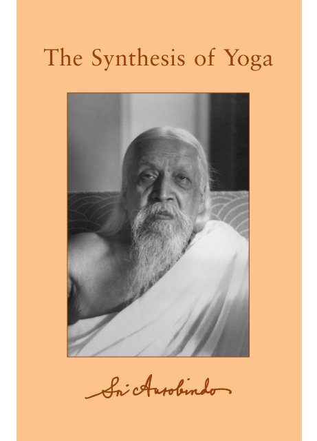 The Synthesis of Yoga - Sri Aurobindo Ashram