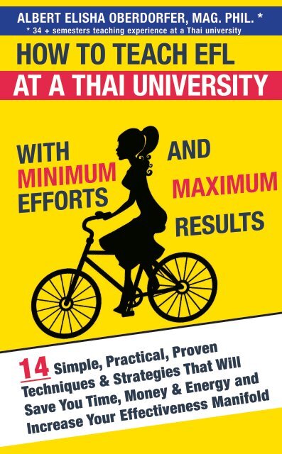 HOW TO TEACH EFL AT A THAI UNIVERSITY WITH MINUMUM EFFORTS AND MAXIMUM RESULTS - ALBERT ELISHA OBERDORFER