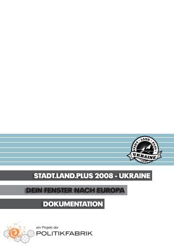 STADT.LAND.PLUS 2008 - UKRAINE DEIN FENSTER ... - Politikfabrik