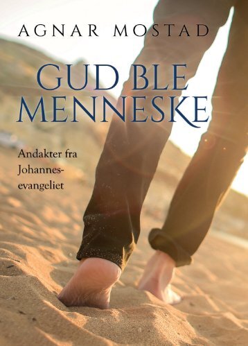 Gud ble menneske - andakter over Johannes evangeliet