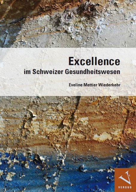Leseprobe: Eveline Mettier Wiederkehr: Excellence im Schweizer Gesundheitswesen