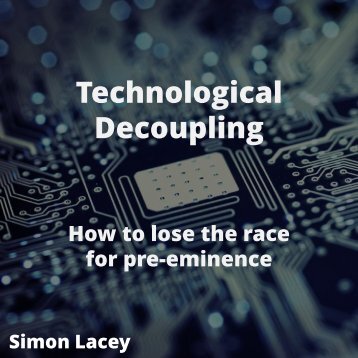 Presentation: Technological Decoupling - How to lose the race for pre-eminence