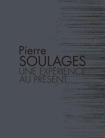 Pierre Soulages - Une expérience au présent
