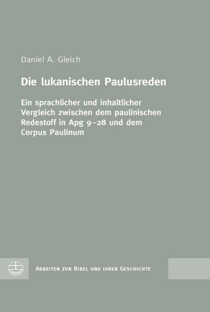Daniel A. Gleich: Die lukanischen Paulusreden – Ein sprachlicher und inhaltlicher Vergleich zwischen dem paulinischen Redestoff in Apg 9–28 und dem Corpus Paulinum (Leseprobe)