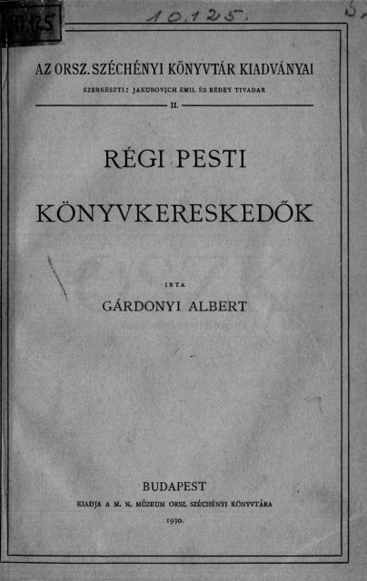 Gárdonyi Albert: Régi pesti könyvkereskedők. 1930 (Az Országos ...