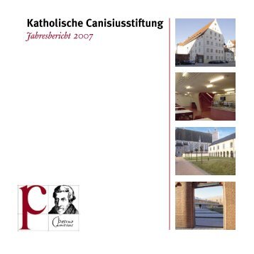 Canisius JB 2007 40.indd - Katholische Canisiusstiftung