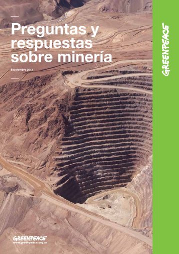 Greenpeace-Argentina-and-Robert-Moran-2013-Sept.-Preguntas-y-Respuestas-Sobre-Minería-Greenpeace-Argentina-Buenos-Aires-18p