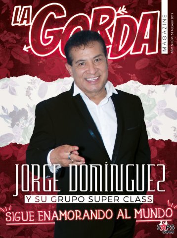 La Gorda Magazine Año 5 Edición Número 51 Febrero 2019 Portada: Jorge Domínguez y Su Grupo Super Class