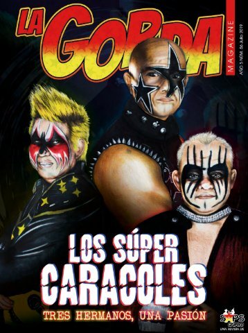 La Gorda Magazine Año 5 Edición Número 56 Julio 2019 Portada: Los Súper Caracoles