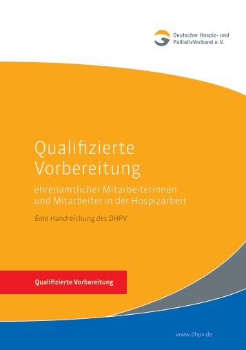 Qualifizierte Vorbereitung ehrenamtlicher Mitarbeiterinnen und Mitarbeiter in der Hospizarbeit