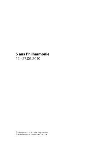 5 ans Philharmonie 12.–27.06.2010 - Philharmonie Luxembourg
