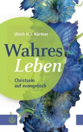 Ulrich H.J. Körtner: Wahres Leben (Leseprobe)