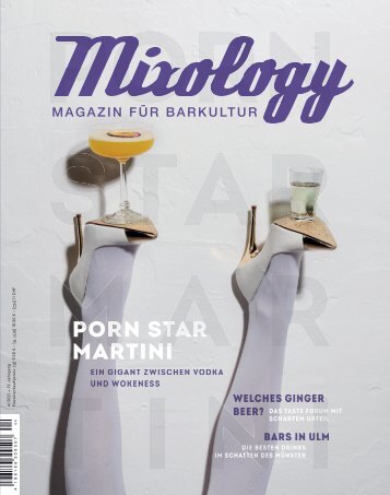 MIXOLOGY ISSUE #104 –  Der Porn Star Martini: Gigant zwischen Vodka und Wokeness