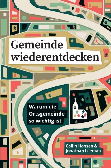 Collin Hansen & Jonathan Leeman: Gemeinde wiederentdecken